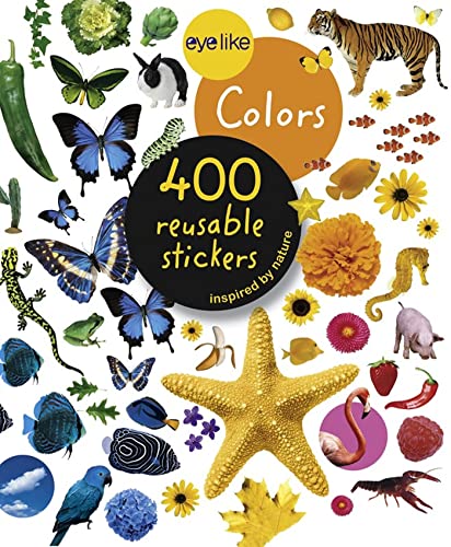Eyelike Stickers: Colors: 400 Reusable Stickers Inspired by Nature